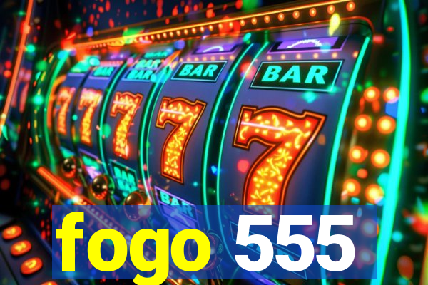 fogo 555